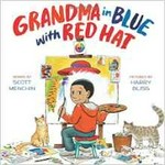 Grandma in blue with red hat / words by Scott Menchin ; pictures by Harry Bliss.