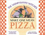 The Wompananny witches make one mean pizza / Jennie Palmer.