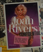 Joan Rivers confidential : the unseen scrapbooks, joke cards, personal files, and photos of a very funny woman who kept everything / Melissa Rivers with Scott Currie.