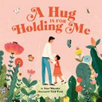 A hug is for holding me / by Lisa Wheeler ; illustrated by Lisk Feng.