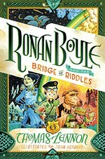 Ronan Boyle and the bridge of riddles / Thomas Lennon ; illustrated by John Hendrix.