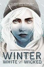 Winter, white and wicked / Shannon Dittemore ; map illustration by Yvonne Gilbert.
