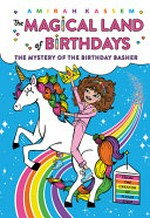 The mystery of the Birthday basher / by Amirah Kassem.