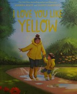 I love you like yellow / words by Andrea Beaty ; pictures by Vashti Harrison.