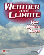 How weather works / Robin Birch.
