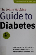 The Johns Hopkins guide to diabetes : for patients and families / Christopher D. Saudek, M.D., Richard R. Rubin, Ph. D., CDE, Thomas W. Donner, M.D.