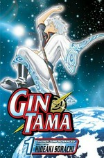 Gin Tama. Vol. 1, Nobody with naturally wavy hair can be that bad / story & art by Hideaki Sorachi ; [translation: Matthew Rosin ; English adaptation: Drew Williams].