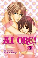 Ai ore! = Love me! 3 / story and art by Mayu Shinjo ; [translation, Tetsuichiro Miyaki ; touch-up art & lettering, Inori Fukuda Trant].