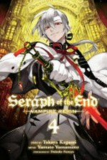 Seraph of the end, 4. Vampire reign / story by Takaya Kagami ; art by Yamato Yamamoto ; storyboards by Daisuke Furuya ; translation, Adrienne Beck ; touch-up art & lettering, Sabrina Heep.