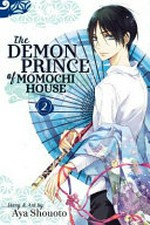 The demon prince of Momochi House. Volume 2 / story & art by Aya Shouoto ; translation, JN Productions ; touch up art & lettering, Inori Fukuda Trant.