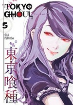 Tokyo ghoul. 5 / story and art by Sui Ishida ; translation, Joe Yamazaki ; touch-up art and lettering, Vanessa Satone.
