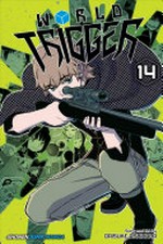 World trigger. 14 / story and art by Daisuke Ashihara ; translation, Lillian Olsen ; touch-up art & lettering, Annaliese Christman.