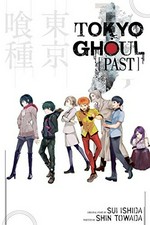 Tokyo ghoul : past / original story by Sui Ishida ; written by Shin Towada ; translated by Morgan Giles.