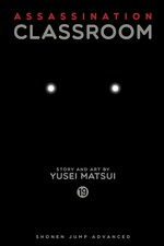 Assassination classroom. 19, Time to go to school / story and art by Yusei Matsui ; translation, Tetsuichiro Miyaki ; English adaptation, Bryant Turnage ; touch-up art & lettering, Stephen Dutro.