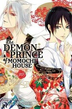 The demon prince of Momochi House. Volume 10 / story & art by Aya Shouoto ; translation, JN Productions ; touch up art & lettering, Inori Fukuda Trant.