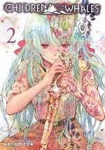 Children of the whales. Volume 2 / story and art by Abi Umeda.
