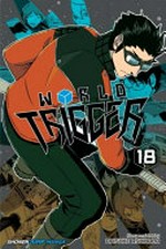 World trigger. 18 / story and art by Daisuke Ashihara ; translation, Toshikazu Aizawa ; touch-up art & lettering, Annaliese Christman.