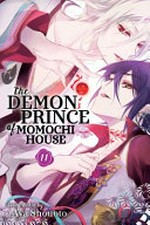 The demon prince of Momochi House. Volume 11 / story & art by Aya Shouoto ; translation, JN Productions ; touch-up art & lettering, Inori Fukuda Trant.