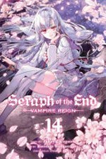 Seraph of the end, 14. Vampire reign / story by Takaya Kagami ; art by Yamato Yamamoto ; storyboards by Daisuke Furuya ; translation, Adrienne Beck ; touch-up art & lettering, Sabrina Heep.