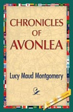 Chronicles of Avonlea / Lucy Maud Montgomery.