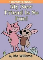 My new friend is so fun! / by Mo Willems.