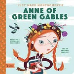 Lucy Maud Montgomery's Anne of Green Gables / retold by Stephanie Clarkson ; art by Annabel Tempest.