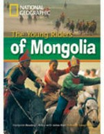 The young riders of Mongolia / Rob Waring, series editor.