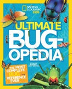 Ultimate bugopedia : the most complete bug reference ever / by Darlyne Murawski & Nancy Honovich.