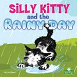 Silly Kitty and the rainy day / Nicola Lopetz.