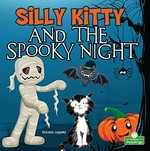 Silly Kitty and the spooky night / Nicola Lopetz.