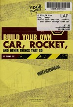Build your own car, rocket, and other things that go / by Tammy Enz.