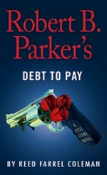 Robert B. Parker's debt to pay / Reed Farrel Coleman.
