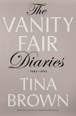 The Vanity fair diaries : 1983-1992 / Tina Brown.
