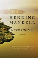 After the fire / Henning Mankell ; translated from the Swedish by Marlaine Delargy.