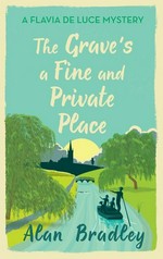 The grave's a fine and private place / Alan Bradley.