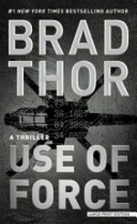 Use of force / Brad Thor.