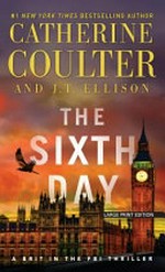 The sixth day / Catherine Coulter and J.T. Ellison.