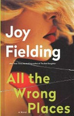 All the wrong places / Joy Fielding.