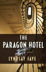 The paragon hotel / Lyndsay Faye.