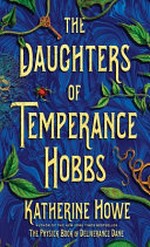 The daughters of Temperance Hobbs / Katherine Howe.
