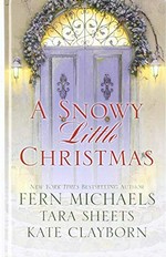 A snowy little Christmas / Fern Michaels, Tara Sheets, Kate Clayborn.