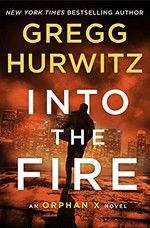 Into the fire / Gregg Hurwitz.