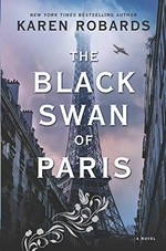 The black swan of Paris / Karen Robards.