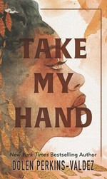 Take my hand / Dolen Perkins-Valdez.