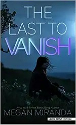 The last to vanish / Megan Miranda.