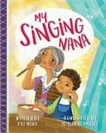My singing Nana / written by Pat Mora ; illustrated by Alyssa Bermudez.