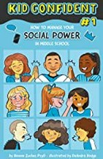 How to manage your social power in middle school / by Bonnie Zucker, PsyD ; illustrated by DeAndra Hodge.