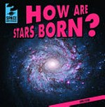 How are stars born? / by Greg Roza.