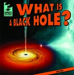 What is a black hole? / by Greg Roza.