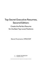 Top secret executive resumes : create the perfect résumé for the best top-level positions / Steven Provenzano, CPRW/CEIP.